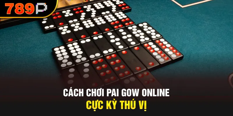 Cách chơi Pai Gow Online cực kỳ thú vị