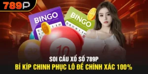 Soi Cầu Xổ Số 789P: Bí Kíp Chinh Phục Lô Đề Chính Xác 100%